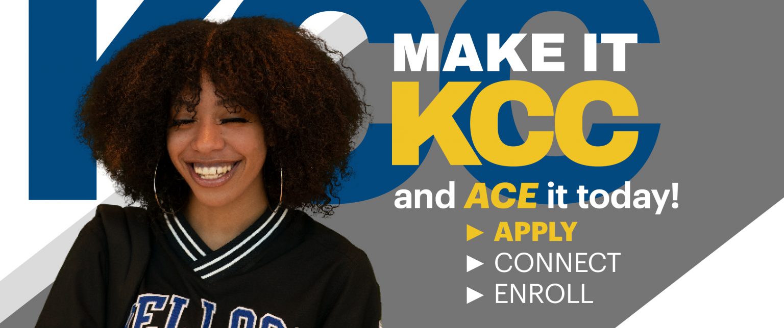 A text slide showing a female student and text that reads "Make it KCC and ACE it today! Apply. Connect. Enroll."