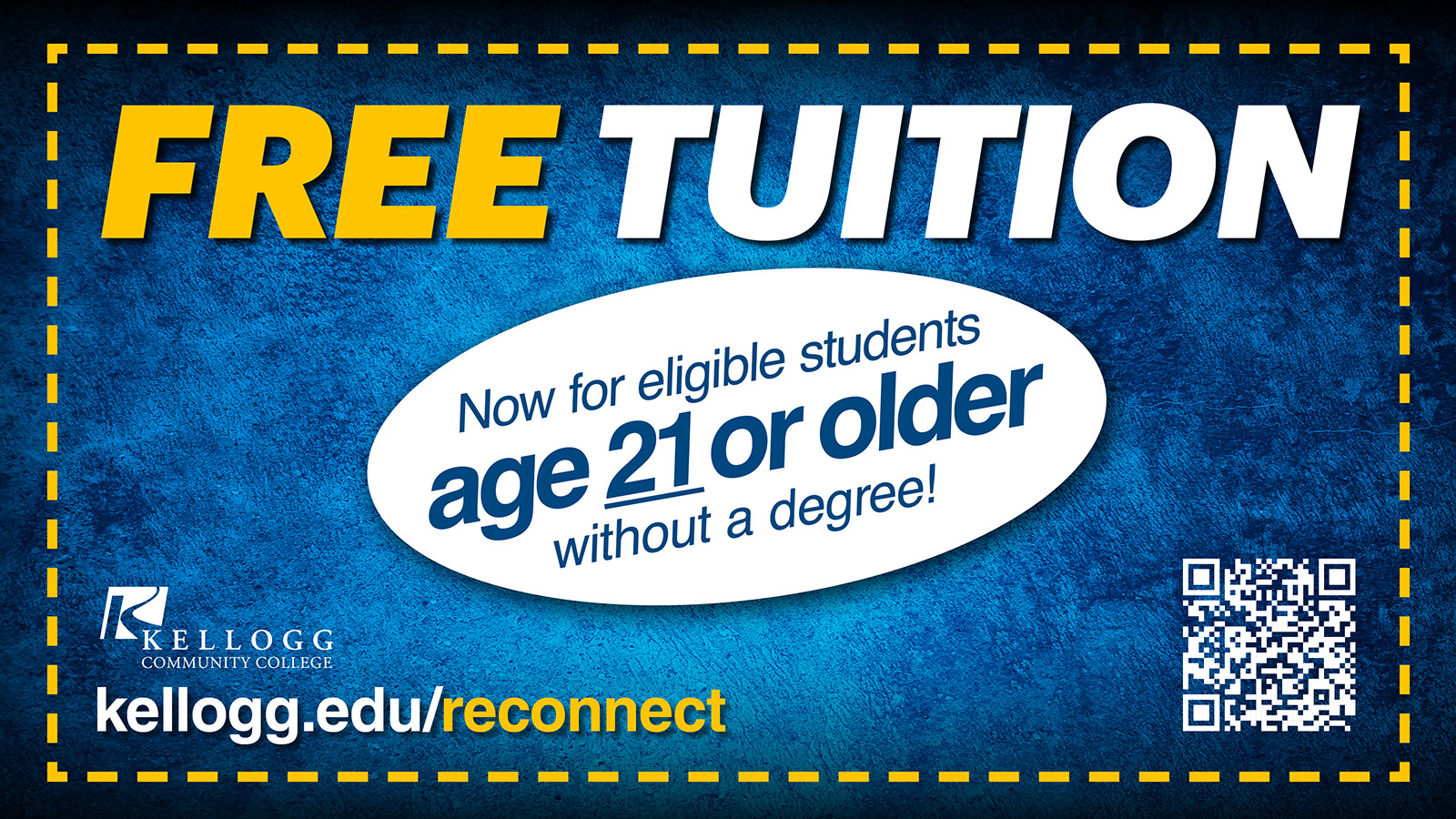 A text slide that reads, "Free tuition. Now for eligible students age 21 or older without a degree! kellogg.edu/reconnect."